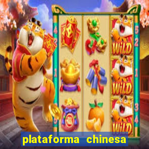 plataforma chinesa do tigrinho